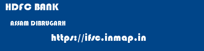 HDFC BANK  ASSAM DIBRUGARH    ifsc code